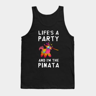 Life's a Party and I'm the Pinata Funny Joke Sarcastic Party Tank Top